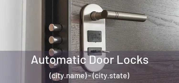  Automatic Door Locks (city.name) - (city.state)